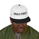 Pray First Embroidered Snapback