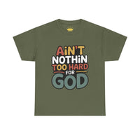 Ain't Nothin' Too Hard for God T-Shirt