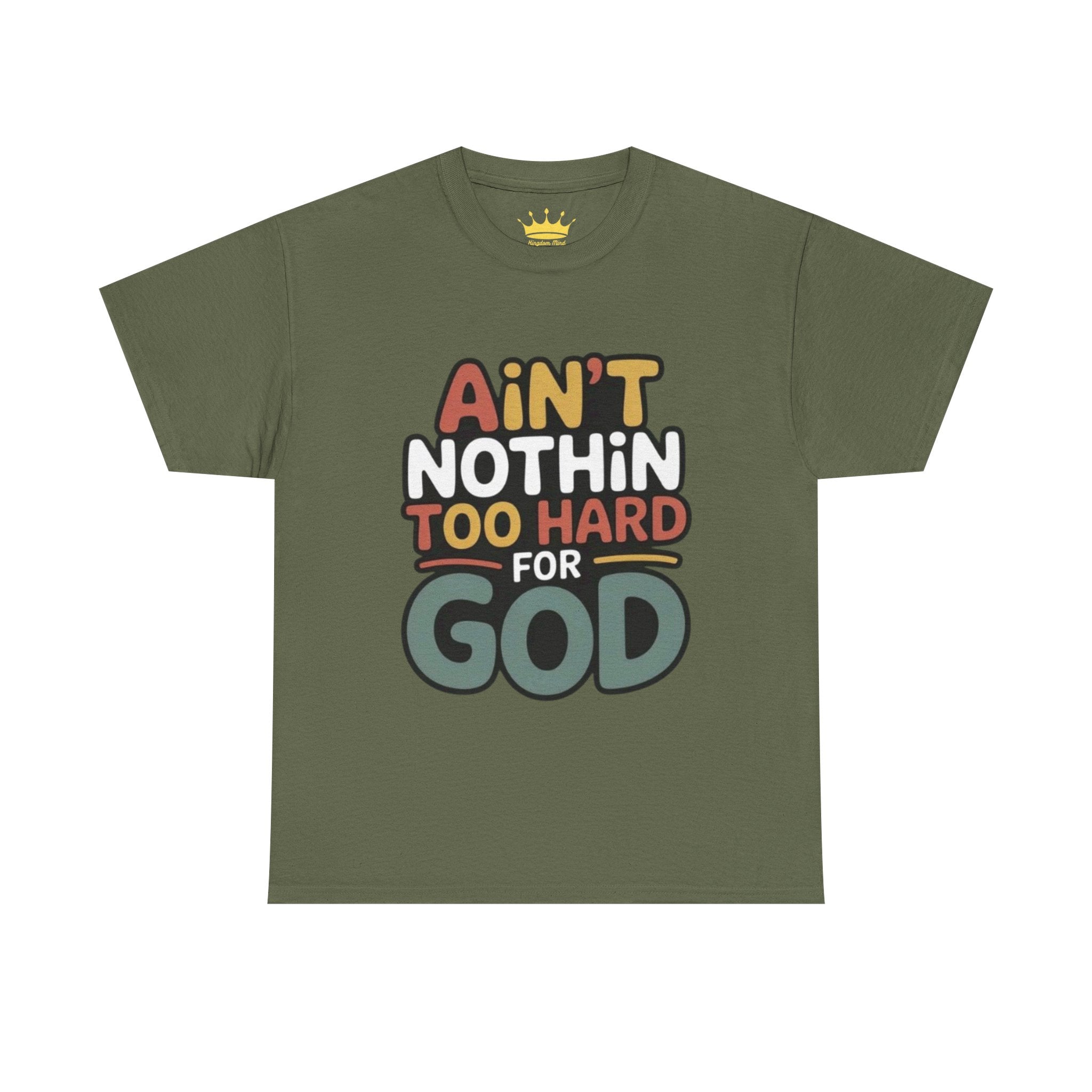 Ain't Nothin' Too Hard for God T-Shirt