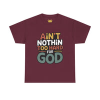 Ain't Nothin' Too Hard for God T-Shirt