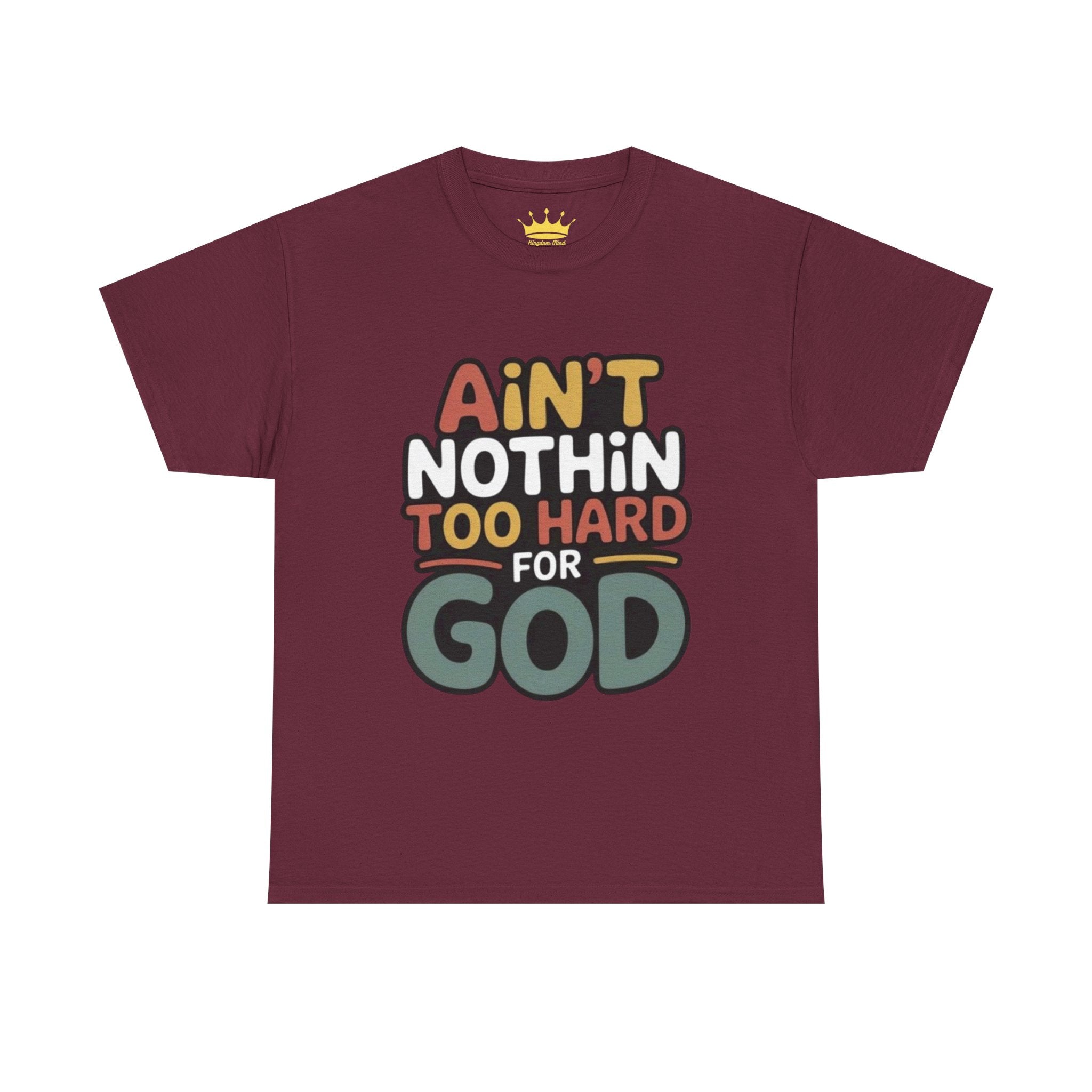 Ain't Nothin' Too Hard for God T-Shirt