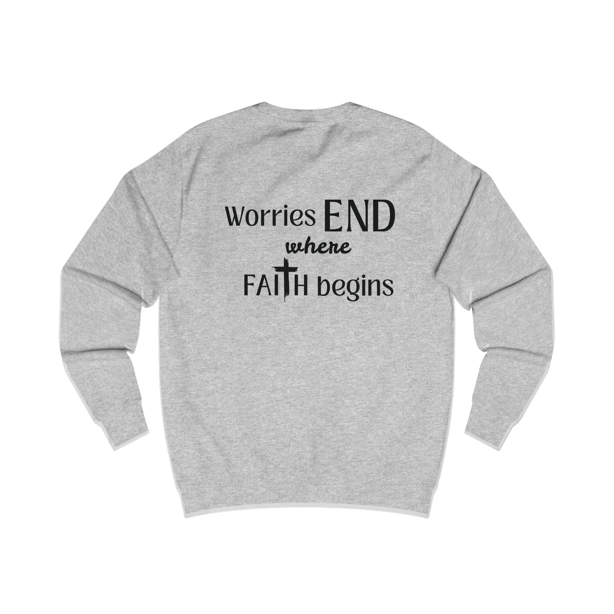 Faith Sweatshirt — "Worries End Where Faith Begins" Christian Crewneck