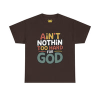 Ain't Nothin' Too Hard for God T-Shirt