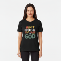 Female model wearing black Ain't Nothin' Too Hard for God T-Shirt
