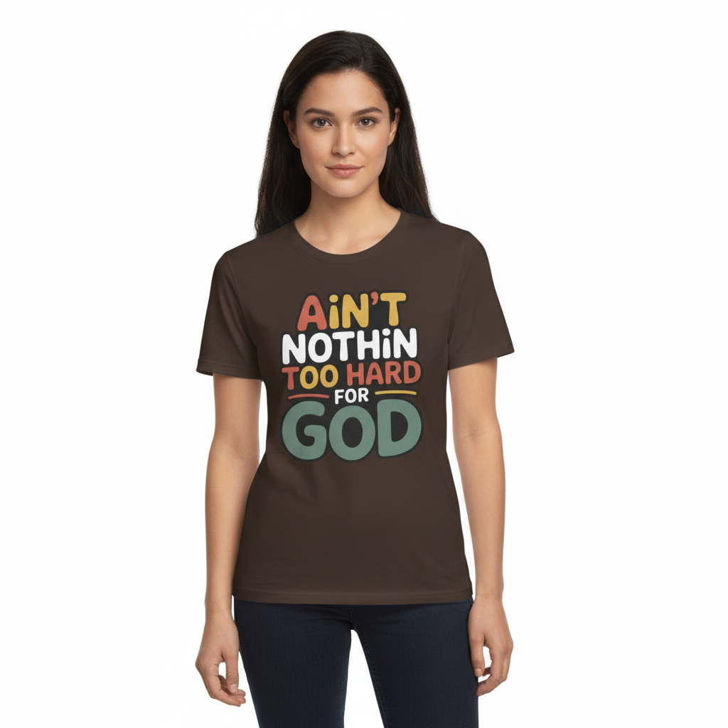 Female model wearing brown Ain't Nothin' Too Hard for God T-Shirt