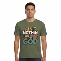Male model facing forward wearing olive green Ain't Nothin' Too Hard for God T-Shirt