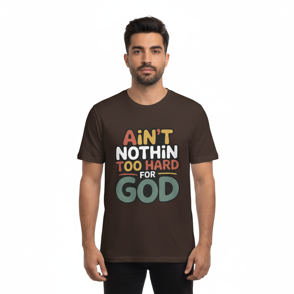 Male model wearing brown Ain't Nothin' Too Hard for God T-Shirt